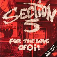 Section 5 - For The Love Of Oi! (Explicit)