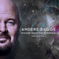 Anders Bagge - Bigger Than The Universe (John Alto Remix)
