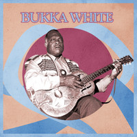 Bukka White - Presenting Bukka White