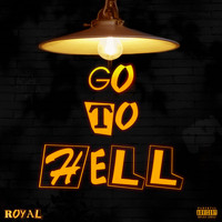 Royal - GO TO HELL (Explicit)