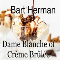 Bart Herman - Dame Blanche of Crème Brûlée