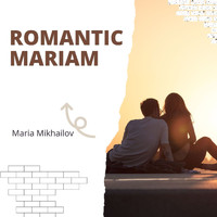 Maria Mikhailov - Romantic Mariam