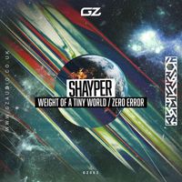 Shayper - Weight of a Tiny World / Zero Error