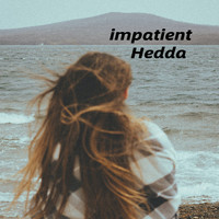 Hedda - impatient