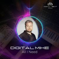 Digital Mike - All I need