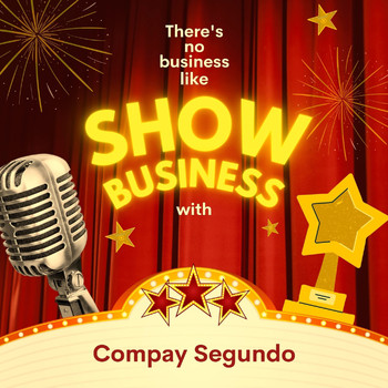 Compay Segundo - There's No Business Like Show Business with Compay Segundo