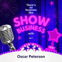 Oscar Peterson - There's No Business Like Show Business with Oscar Peterson, Vol. 1