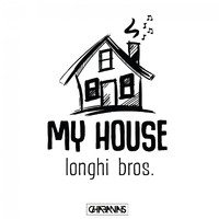Longhi Bros. - My House