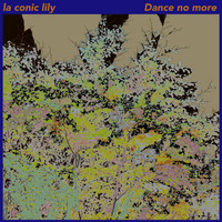 la conic Lily - Dance No More