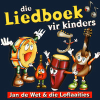 Jan De Wet & Die Loflaaities - Die Liedboek Vir Kinders