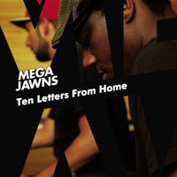 Mega Jawns - Ten Letters from Home