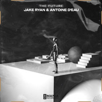 Jake Ryan, Antoine D'eau - The Future