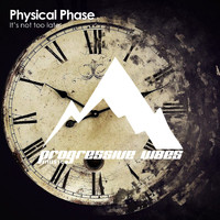 Physical Phase - It's not too late