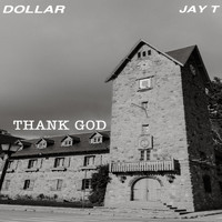 Dollar - Thank God (feat. Jay T)