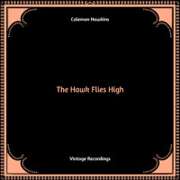 Coleman Hawkins - The Hawk Flies High (Hq Remastered)