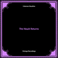Coleman Hawkins - The Hawk Returns (Hq Remastered)