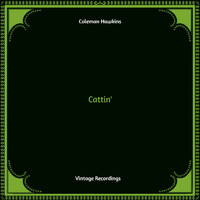 Coleman Hawkins - Cattin' (Hq Remastered)