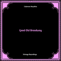 Coleman Hawkins - Good Old Broadway (Hq Remastered)