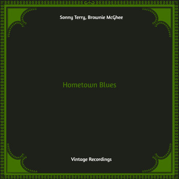 Sonny Terry, Brownie McGhee - Hometown Blues (Hq remastered [Explicit])