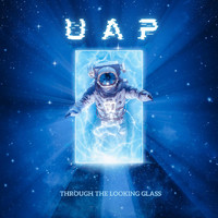 UAP - Through The Looking Glass