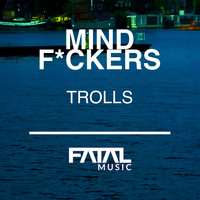 Mind Fuckers - Trolls (Explicit)