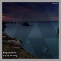 Ringo Perusini - Slow Kerckring