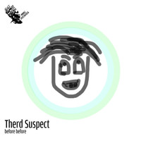 Therd Suspect - Before Before