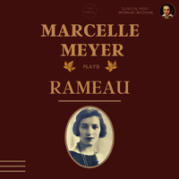 Marcelle Meyer - Marcelle Meyer plays Rameau: Suites, Livre & Pièces