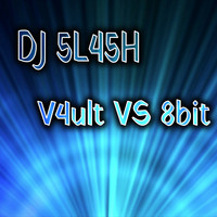DJ 5L45H - V4ult VS 8bit