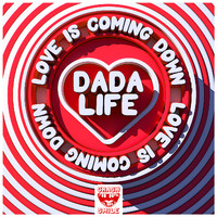 Dada Life - Love Is Coming Down