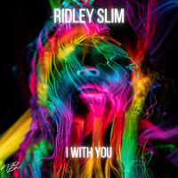 Ridley Slim - I With You