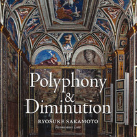 Ryosuke Sakamoto - Polyphony & Diminution