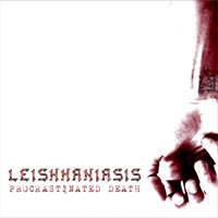 Leishmaniasis - Procrastinated Death (Explicit)