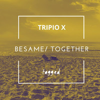 Tripio X - Besame / Together