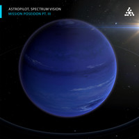 AstroPilot, Spectrum Vision - Mission Poseidon Pt. III