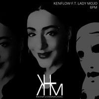 Kenflow Ft Lady Mojo - 6 PM