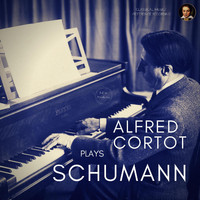 Alfred Cortot - Alfred Cortot plays Schumann: Kinderszenen, Kreisleriana, Carnaval, Symphonic Studies, Piano Concerto ..