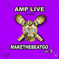 Amp Live - Make The Beat Go, Vol. 3