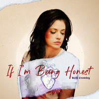 Beth Crowley - If I'm Being Honest