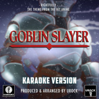 Urock Karaoke - Rightfully (From "Goblin Slayer") (Karaoke Version)