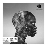 Lebzin, Echo Deep - Verified(I Am) (Echo Deep Remix)