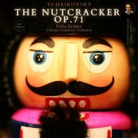 Fritz Reiner, Chicago Symphony Orchestra - Tchaikovsky: The Nutcracker Op. 71 (Remastered 2021)