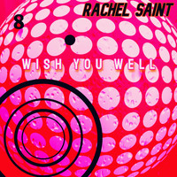 Rachel Saint - Wish You Well