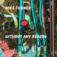 Mike Turner - Without Any Reason