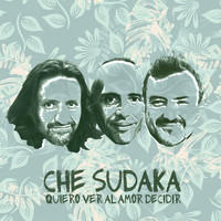 Che Sudaka - Quiero Ver al Amor Decidir