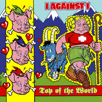 I Against I - Top Of The World (Explicit)