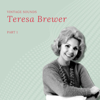 Teresa Brewer - Teresa Brewer - Vintage Sounds - Pt. 1