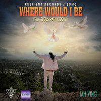 Jah Vinci - Where Would I Be