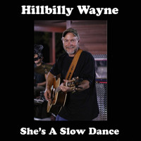 Hillbilly Wayne - She's a Slow Dance