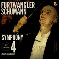 Wilhelm Furtwängler, Berliner Philharmoniker - Schumann by Furtwängler: Symphony No. 4 in D minor Op. 120